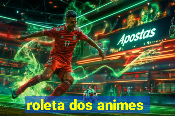 roleta dos animes